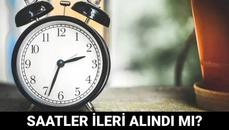 Yaz Saati Uygulamasında Saatler İleri Alındı mı? 2023 Gelişmeleri