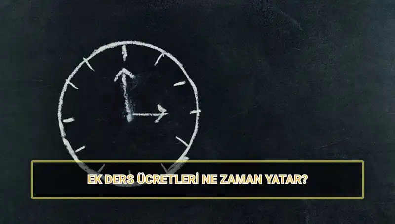 2025 Öğretmenlerin Ek Ders Ücretleri Ne Zaman Yatacak? Tüm Detaylar Burada!