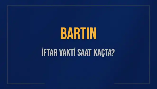 Bartın İftar Vakti: 2 Mart 2025'te Saat Kaçta Okunacak?