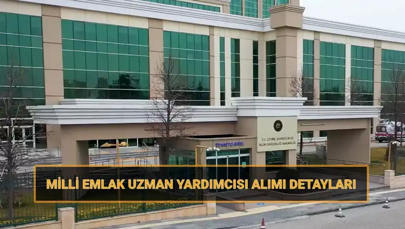 2025 Milli Emlak Uzman Yardımcısı Alımı İçin Hayati Tarihler Açıklandı
