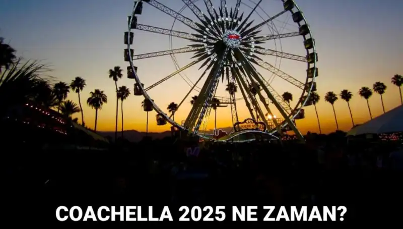 Coachella Festivali 2025: Müzik ve Sanatın Buluşma Noktası