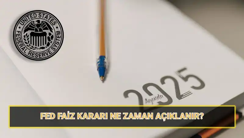 2025’te FED Faiz Kararları: Mart Ayı Toplantısı Ne Zaman?