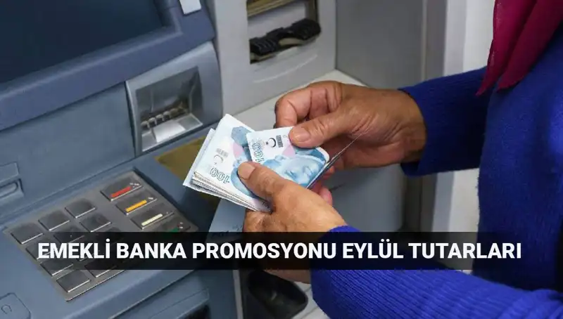 Eylül 2025 Emekli Banka Promosyon Tutarları Açıklandı: Hangi Bankalar Öne Çıkıyor?