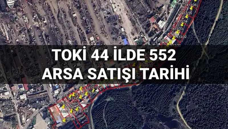 TOKİ 44 İlde 552 Arsa Satışı için Açık Artırma Tarihleri Belli Oldu