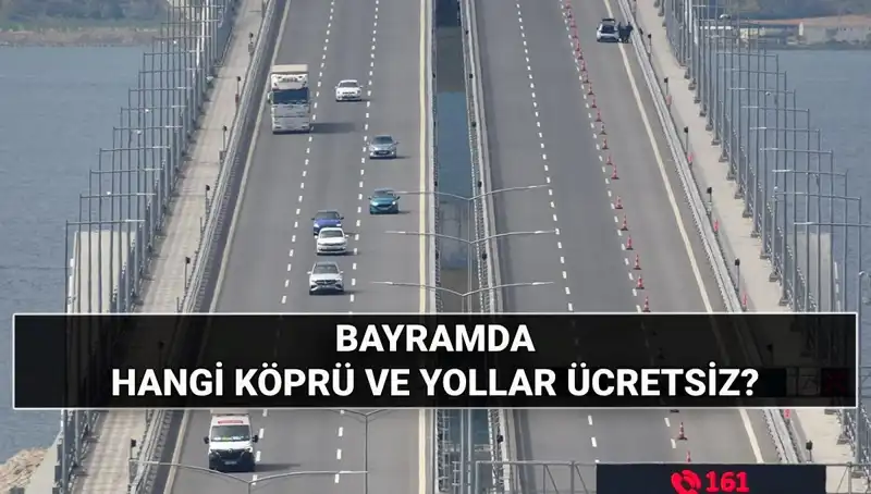 Kurban Bayramı'nda Otoyol ve Köprüler Ücretsiz Olacak mı?