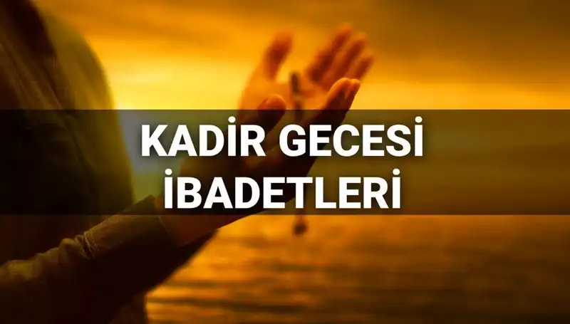 Kadir Gecesi İbadetleri ve Duaları 2025: Nasıl Değerlendirilmeli?
