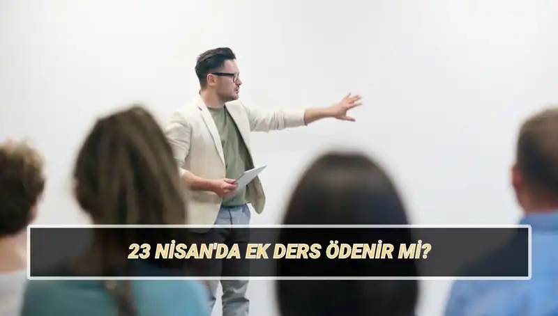 23 Nisan'da Ek Ders Ödemeleri: Kesilmesi mi, Ödenmesi mi? Öğretmenler İçin Son Gelişmeler!