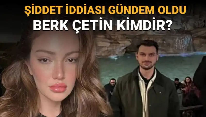 Danla Bilic'in Eski Sevgilisi Berk Çetin Kimdir? Şiddet İddiaları Neler?