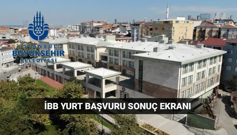 2025-2026 İBB Yükseköğrenim Yurt Sonuçları Açıklandı mı? İşte Detaylar!