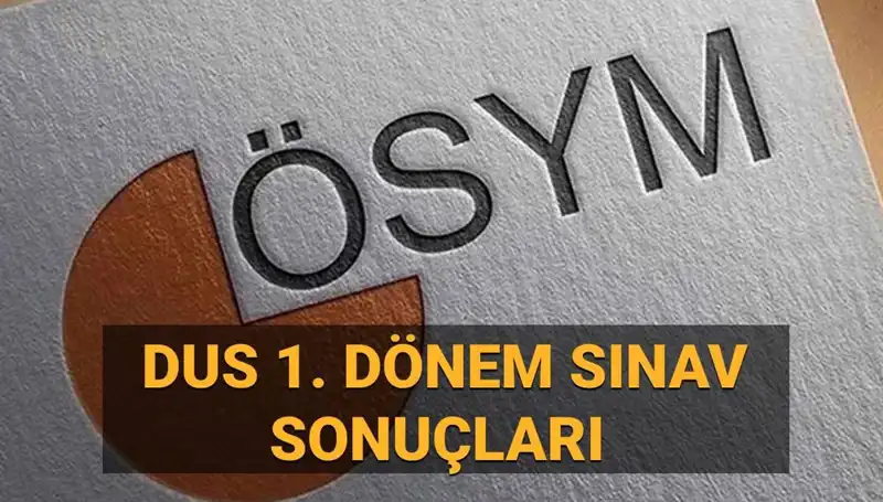 2025 DUS 1. Dönem Sonuçları Açıklandı mı? Tüm Detaylar Burada!