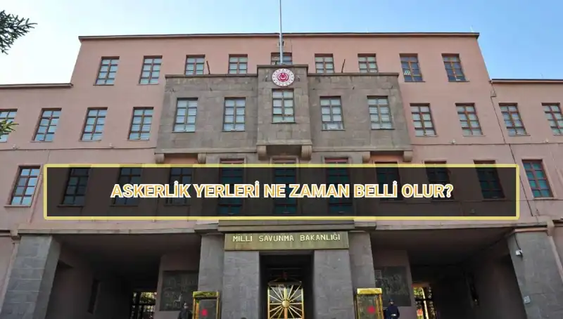 2025 Mayıs Celbi Askerlik Yerleri Açıklandı mı? İşte Detaylar!
