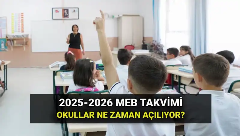 2025-2026 Eğitim Yılı Takvimi: Okullar Ne Zaman Açılıyor?