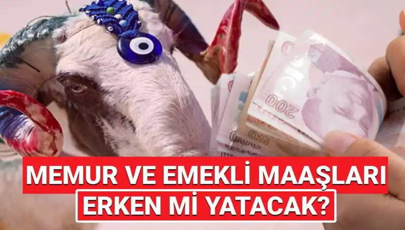 Kurban Bayramı Öncesi Emekli ve Memur Maaşları Yatacak mı?