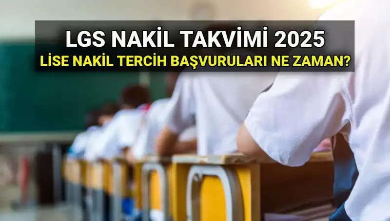 2025 LGS Sonrası Lise 1. ve 2. Nakil Tarihleri Açıklandı!